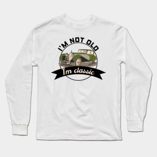 I'm not old I'm classic Long Sleeve T-Shirt